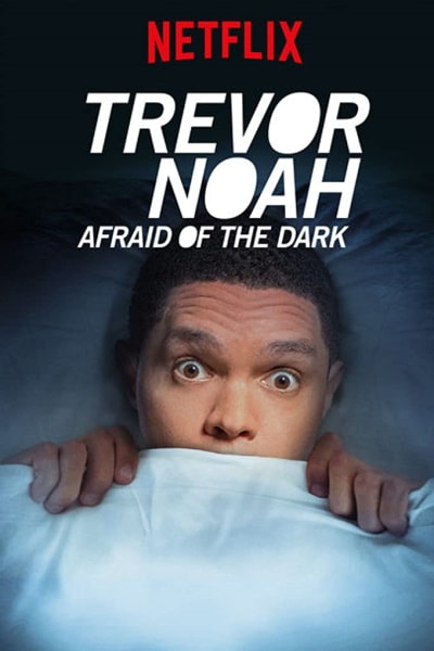 Trevor Noah: Afraid of the Dark