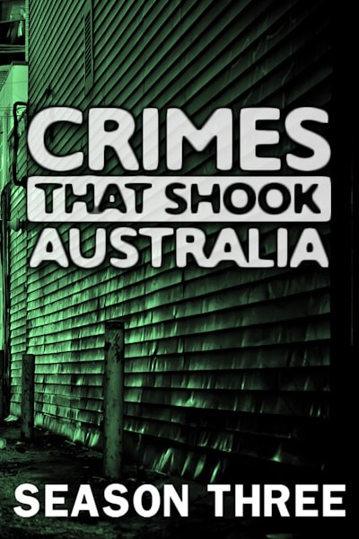 Crimes That Shook Australia - Season 3