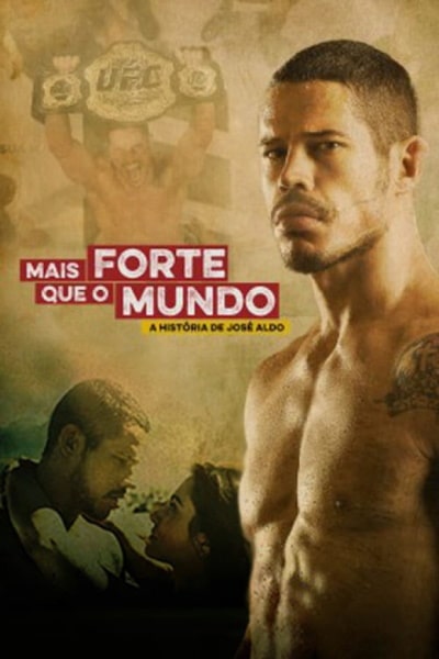 Mais Forte que o Mundo: A Hist&oacute;ria de Jos&eacute; Aldo