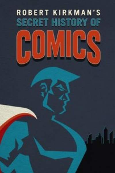 Robert Kirkman's Secret History of Comics&nbsp;- Season 1