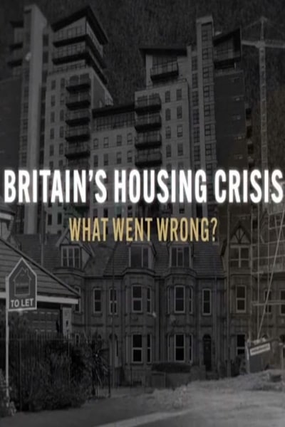 Britains Housing Crisis: What Went Wrong - Season 1